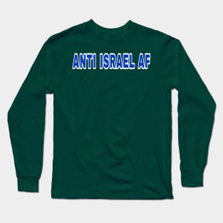 Anti Israel AF - Front Long Sleeve T-Shirt